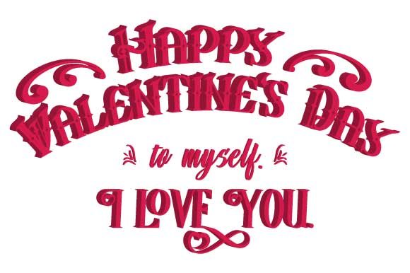 To Myself Funny Happy Valentine s Day 3D